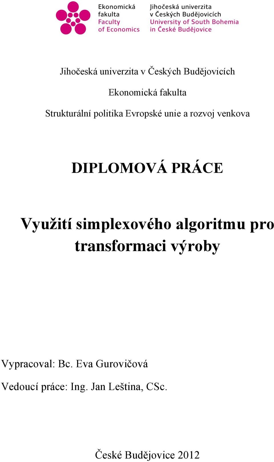 Využití simplexového algoritmu pro transformaci výroby Vypracoval: Bc.