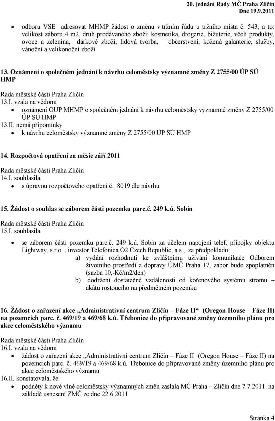 vánoční a velikonoční zboží 13. Oznámení o společném jednání k návrhu celoměstsky významné změny Z 2755/00 ÚP SÚ HMP 13.I.