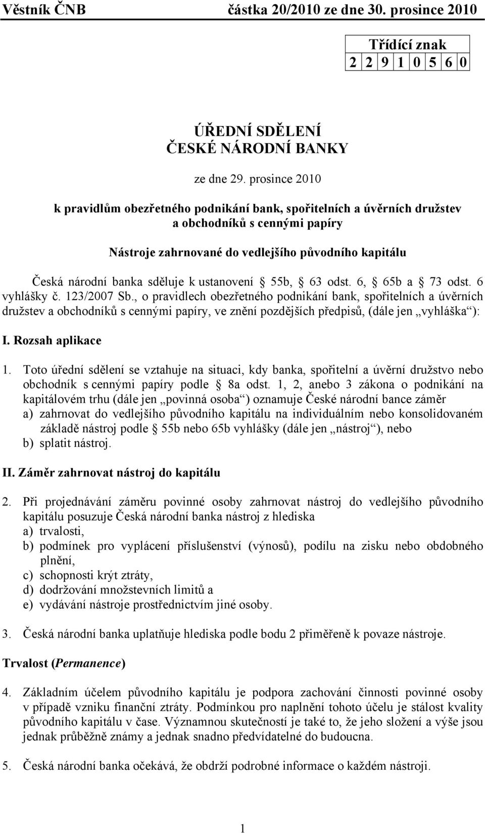 ustanovení 55b, 63 odst. 6, 65b a 73 odst. 6 vyhlášky č. 123/2007 Sb.