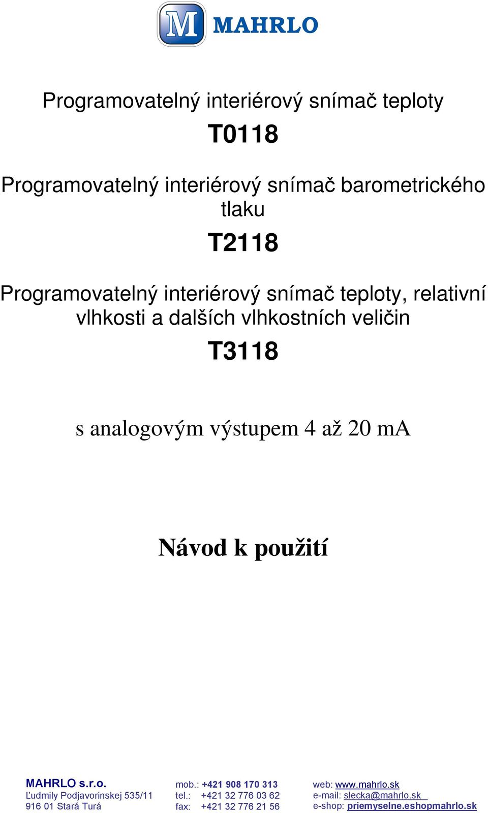 výstupem 4 až 20 ma Návod k použití MAHRLO s.r.o. Ľudmily Podjavorinskej 535/11 916 01 Stará Turá mob.