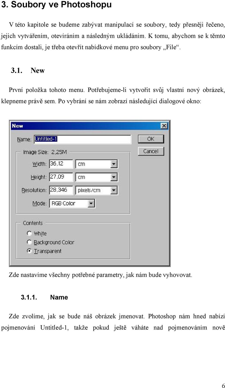 Potřebujeme-li vytvořit svůj vlastní nový obrázek, klepneme právě sem.