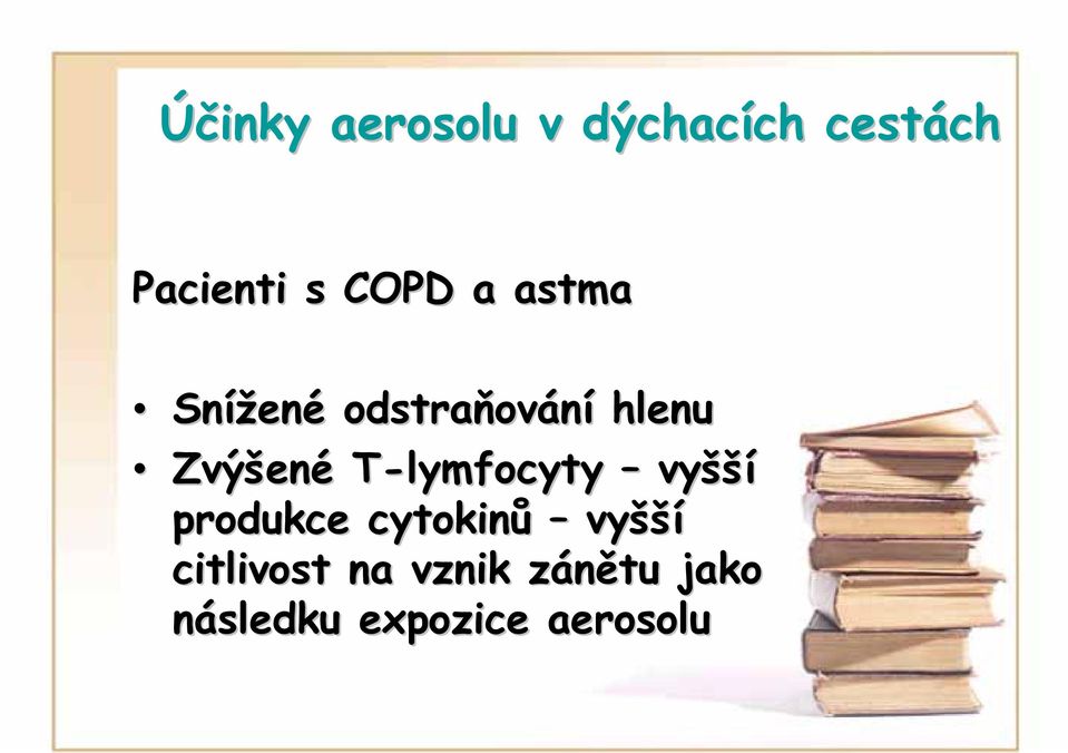 T-lymfocyty T vyšší produkce cytokinů vyšší