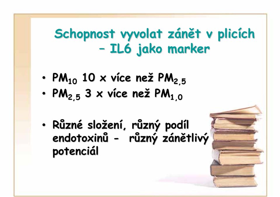 x více než PM 1,0 Různé složení, různý