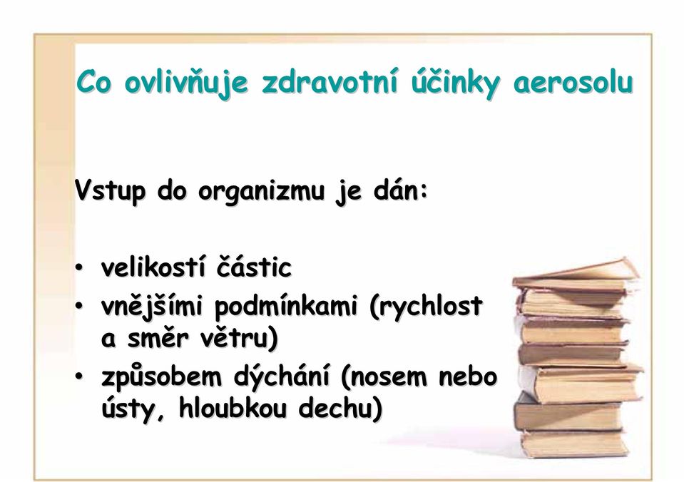 vnějšími podmínkami (rychlost a směr větru)