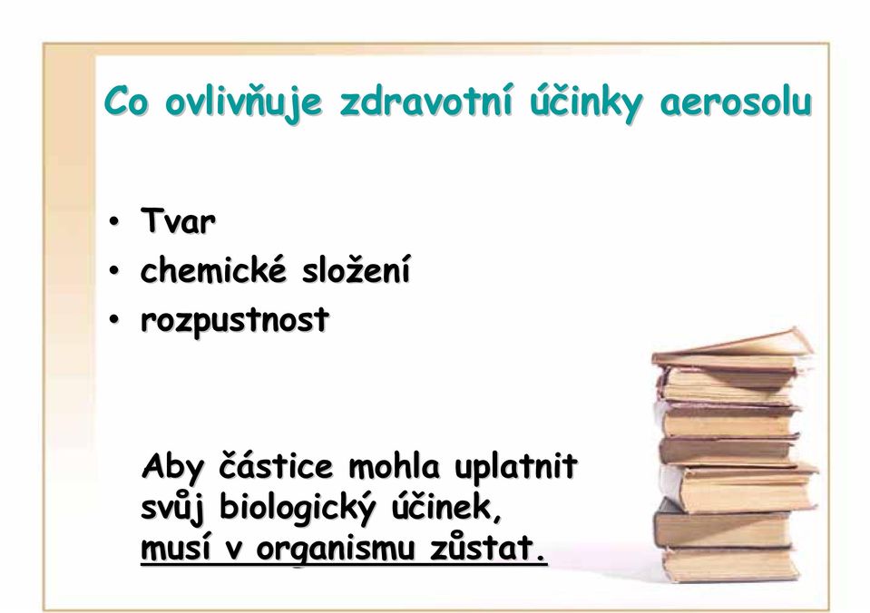 rozpustnost Aby částice mohla