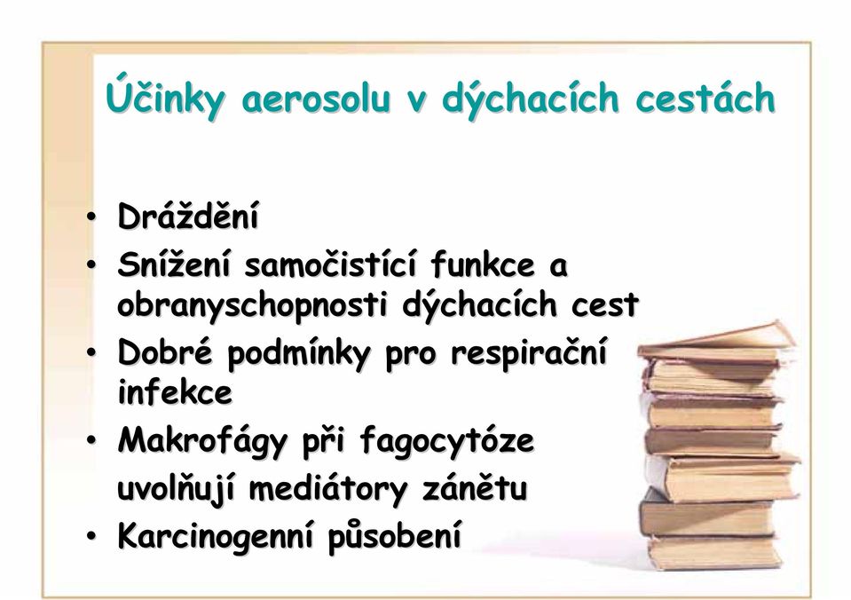Dobré podmínky pro respirační infekce Makrofágy při