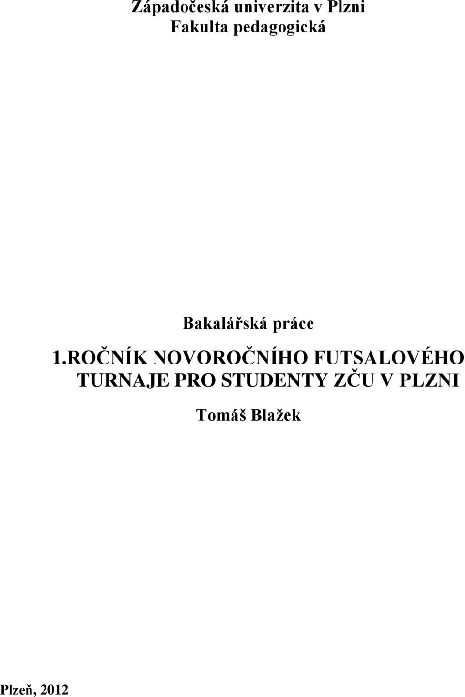 ROČNÍK NOVOROČNÍHO FUTSALOVÉHO TURNAJE