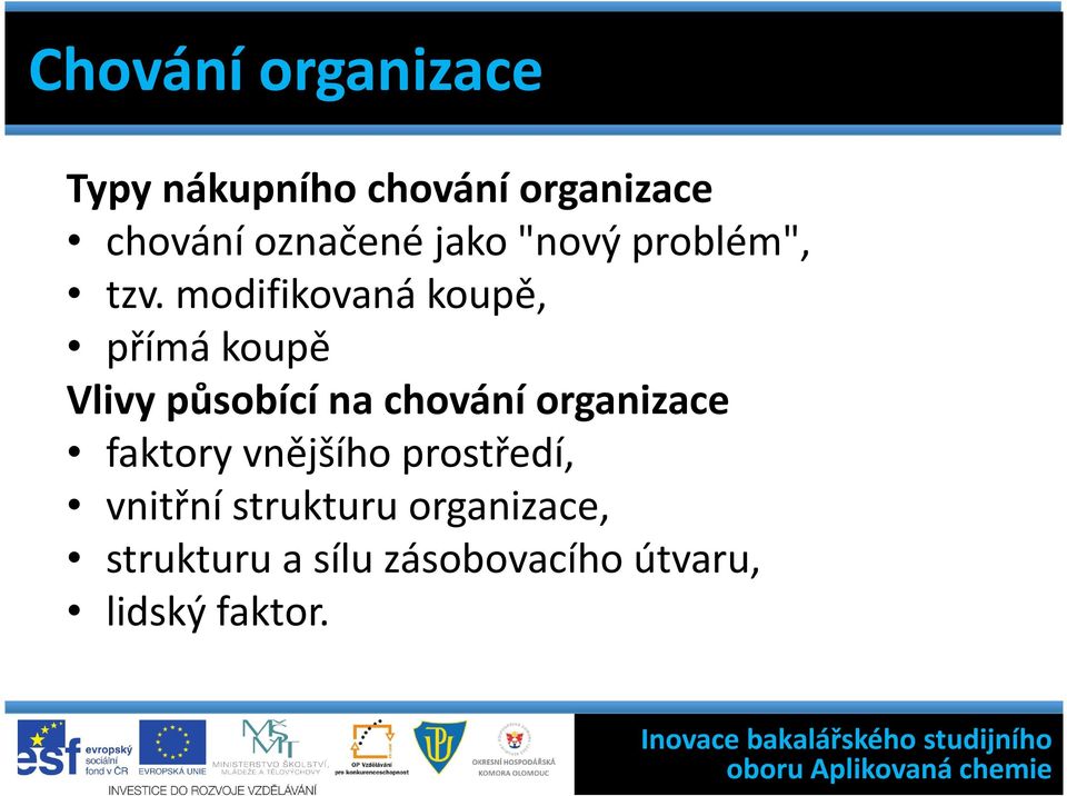 modifikovaná koupě, přímá koupě Vlivy působící na chování organizace