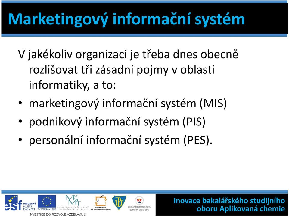 informatiky, a to: marketingový informační systém (MIS)