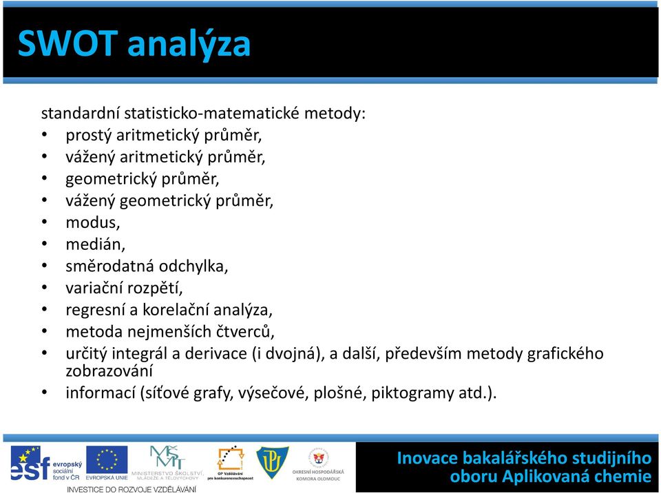 rozpětí, regresní a korelační analýza, metoda nejmenších čtverců, určitý integrál a derivace (i