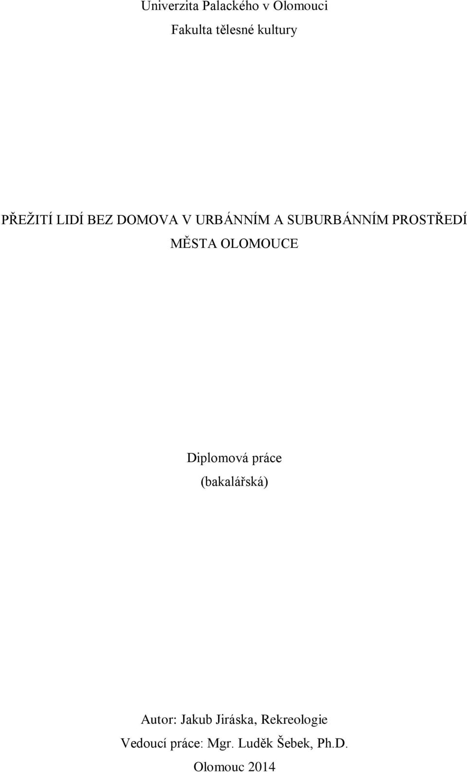 MĚSTA OLOMOUCE Diplomová práce (bakalářská) Autor: Jakub
