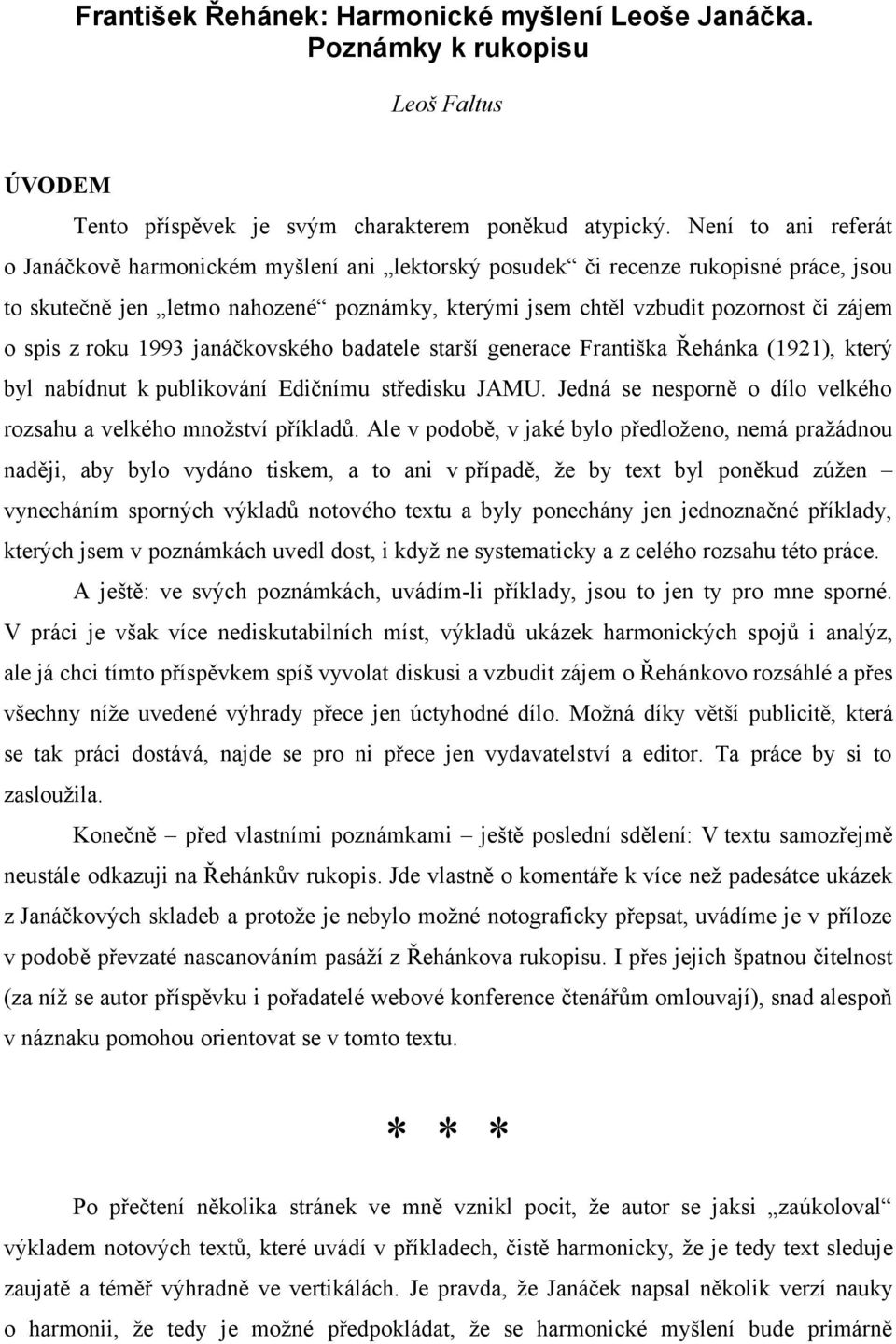 spis z roku 1993 janáčkovského badatele starší generace Františka Řehánka (1921), který byl nabídnut k publikování Edičnímu středisku JAMU.
