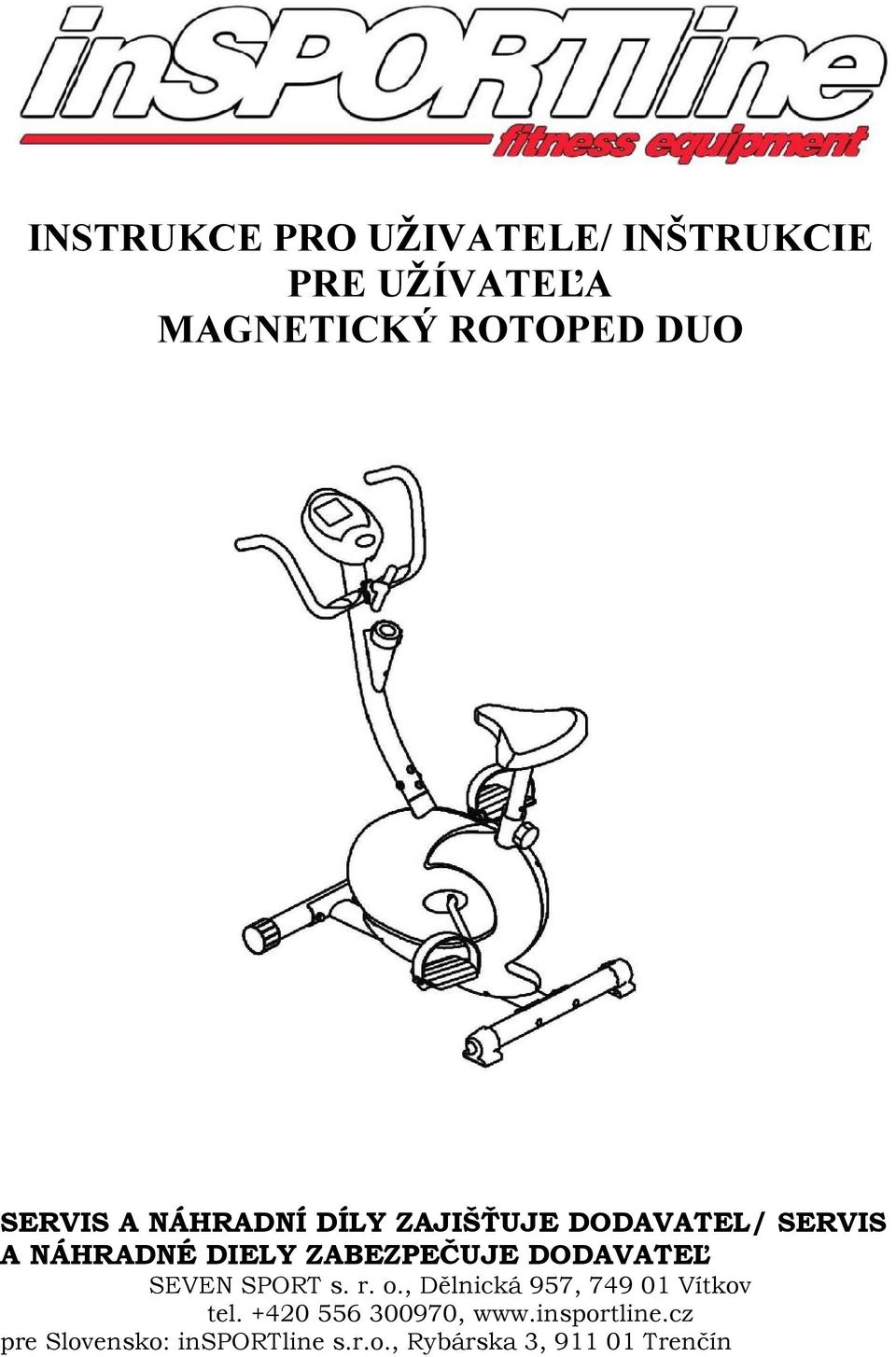 ZABEZPEČUJE DODAVATEĽ SEVEN SPORT s. r. o., Dělnická 957, 749 01 Vítkov tel.