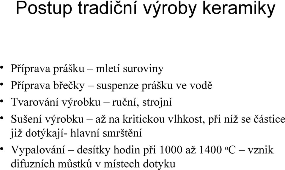 výrobku až na kritickou vlhkost, při níž se částice již dotýkají- hlavní