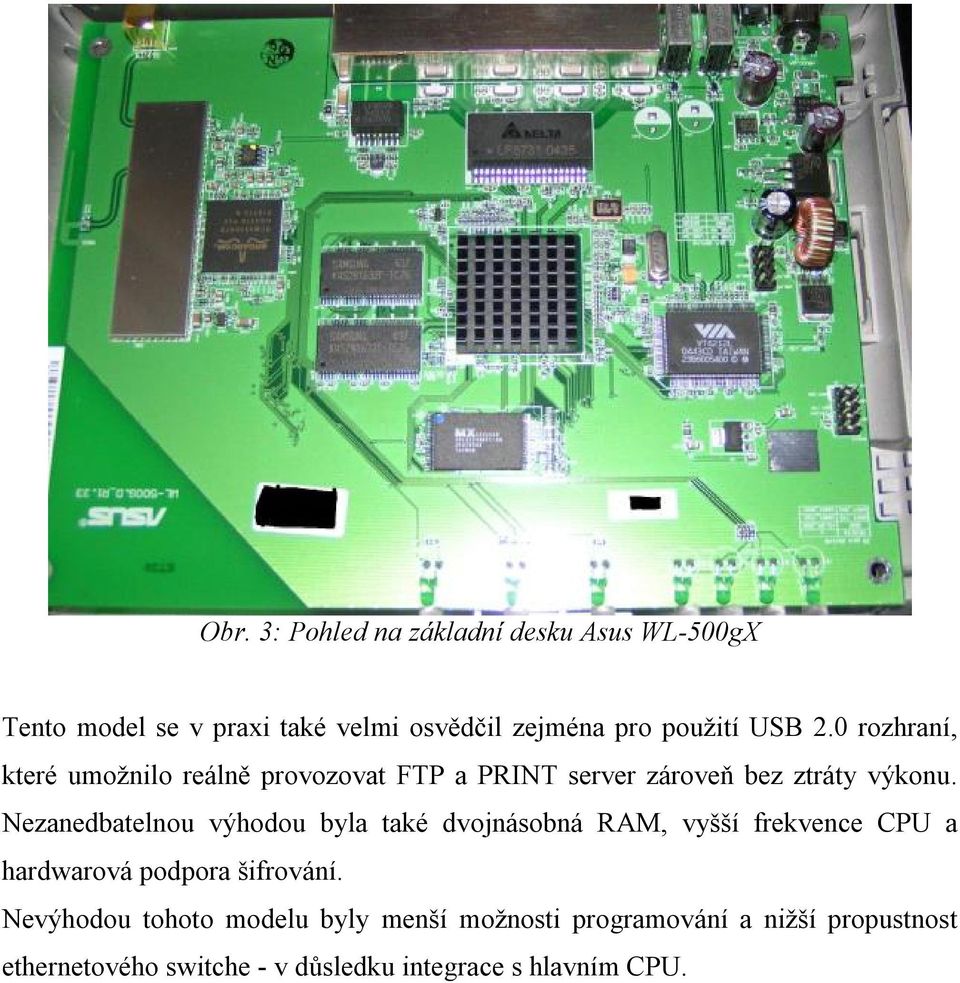 Nezanedbatelnou výhodou byla také dvojnásobná RAM, vyšší frekvence CPU a hardwarová podpora šifrování.