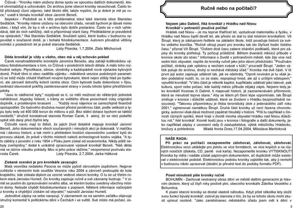Sepekov - Podobnì se k této problematice staví také starosta obce Stanislav Sedláèek.