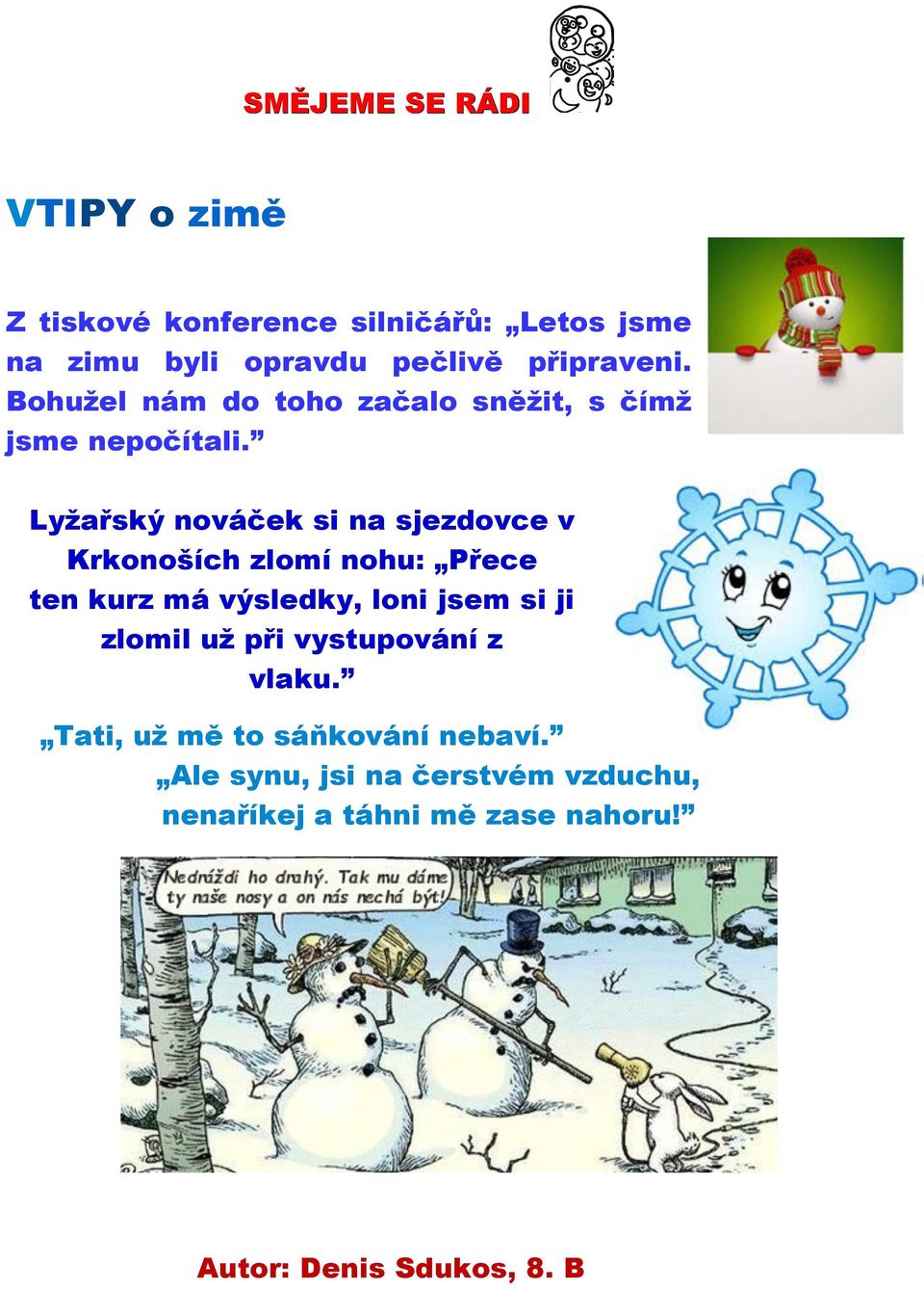 Lyžařský nováček si na sjezdovce v Krkonoších zlomí nohu: Přece ten kurz má výsledky, loni jsem si ji zlomil