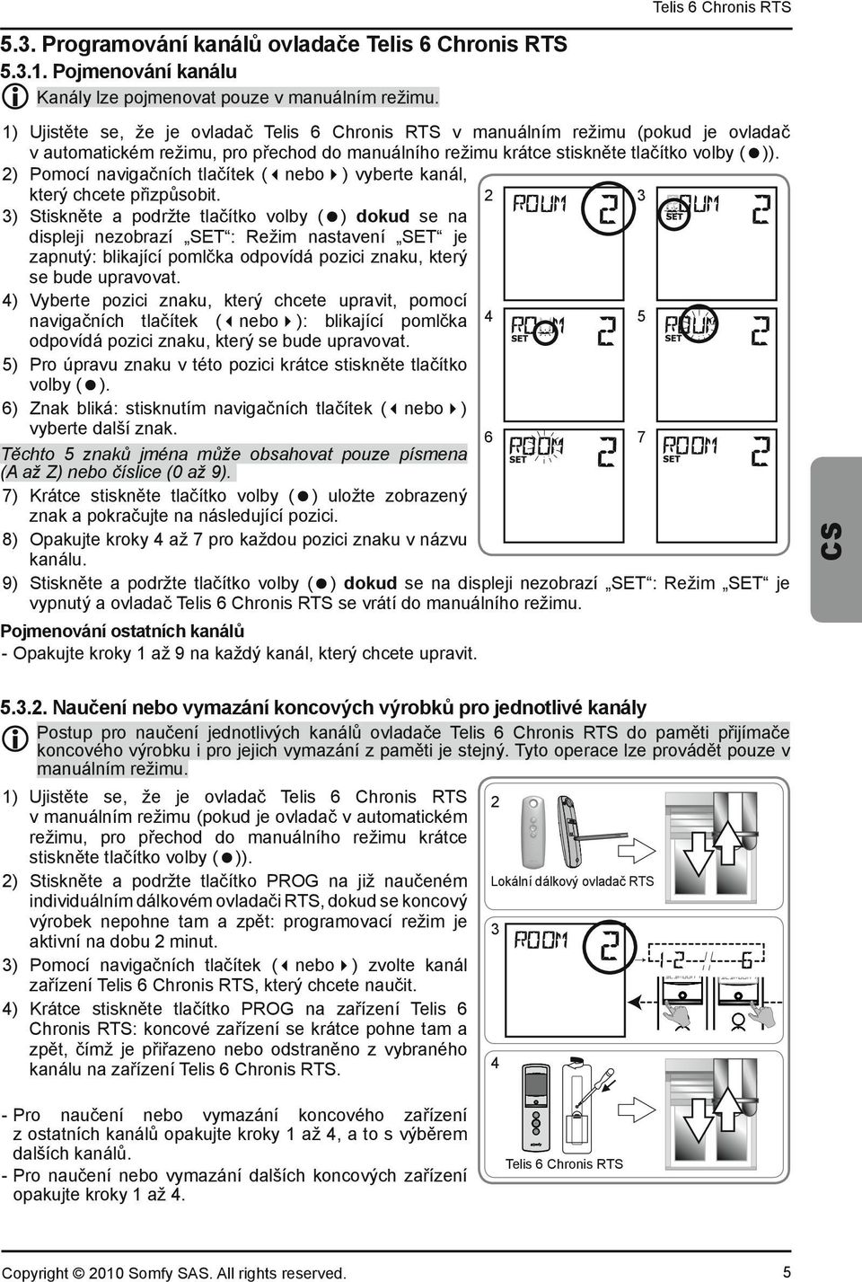 2) Pomocí naviga ních tla ítek ( nebo ) vyberte kanál, kter chcete p izp sobit.