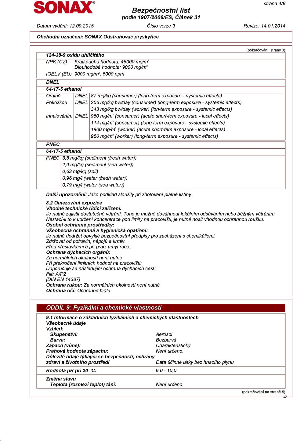 (consumer) (acute short-tem exposure - local effects) 114 mg/m 3 (consumer) (long-term exposure - systemic effects) 1900 mg/m 3 (worker) (acute short-tem exposure - local effects) 950 mg/m 3 (worker)