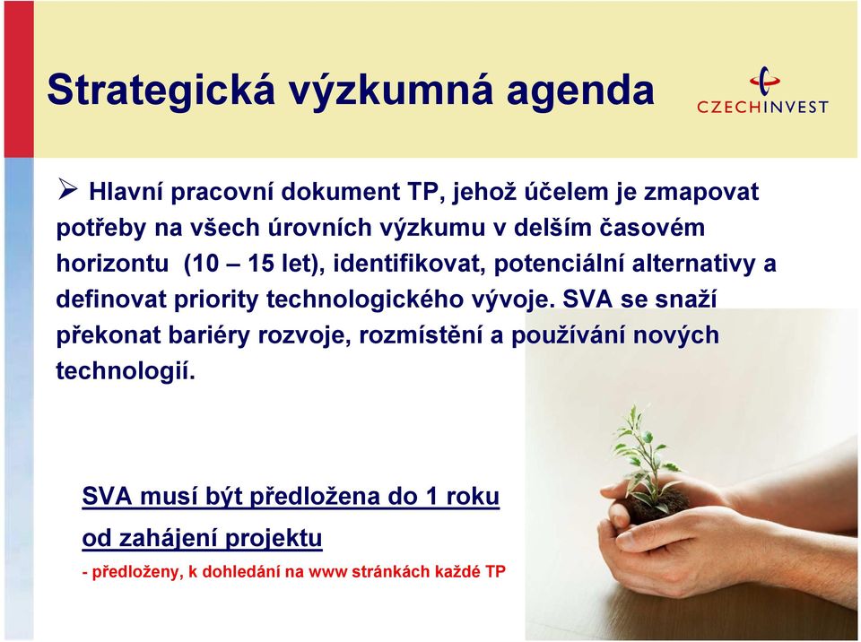 definovat priority technologického vývoje.