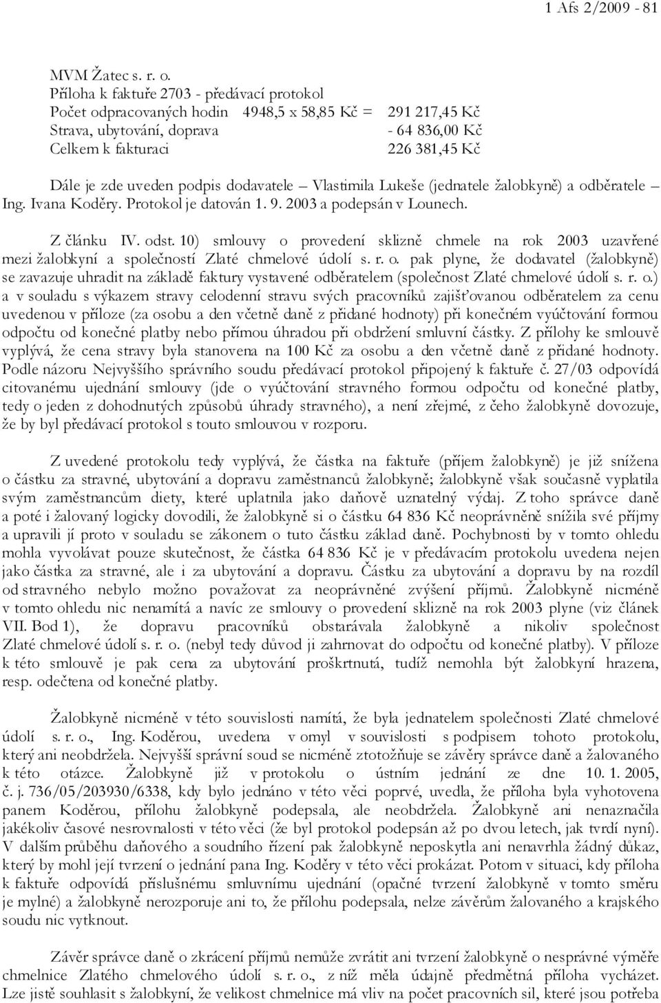 podpis dodavatele Vlastimila Lukeše (jednatele žalobkyně) a odběratele Ing. Ivana Koděry. Protokol je datován 1. 9. 2003 a podepsán v Lounech. Z článku IV. odst.