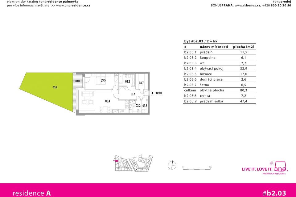03.7 šatna 6,5 celkem obytná plocha 80,3 b2.03.8 terasa 7,2 b2.03.9 předzahrádka 47,4 #b2.