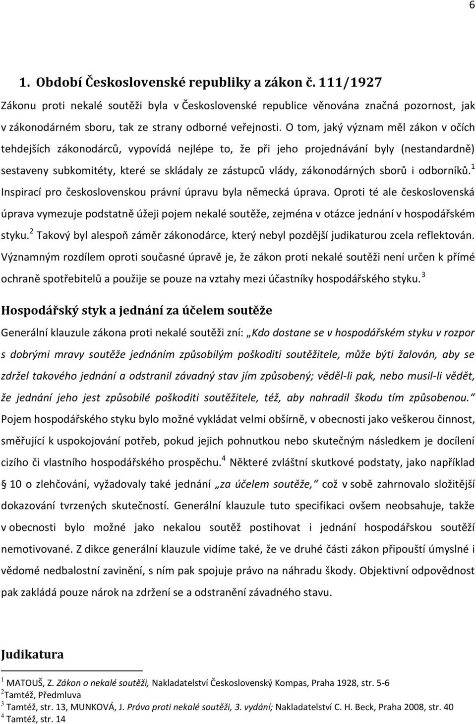 O tom, jaký význam měl zákon v očích tehdejších zákonodárců, vypovídá nejlépe to, že při jeho projednávání byly (nestandardně) sestaveny subkomitéty, které se skládaly ze zástupců vlády,