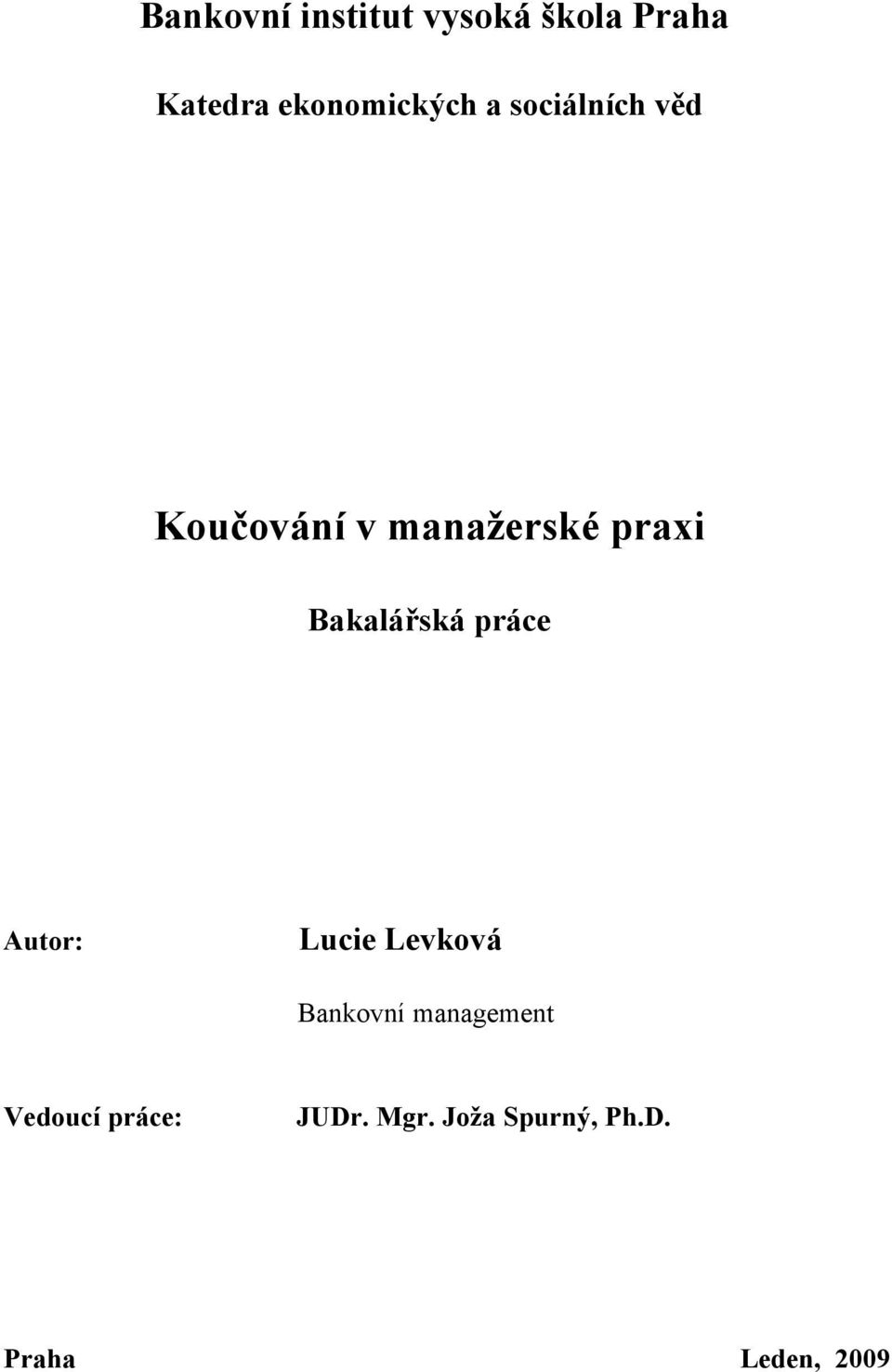 praxi Bakalářská práce Autor: Lucie Levková Bankovní
