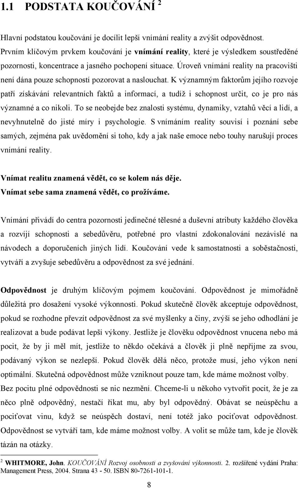 Úroveň vnímání reality na pracovišti není dána pouze schopností pozorovat a naslouchat.
