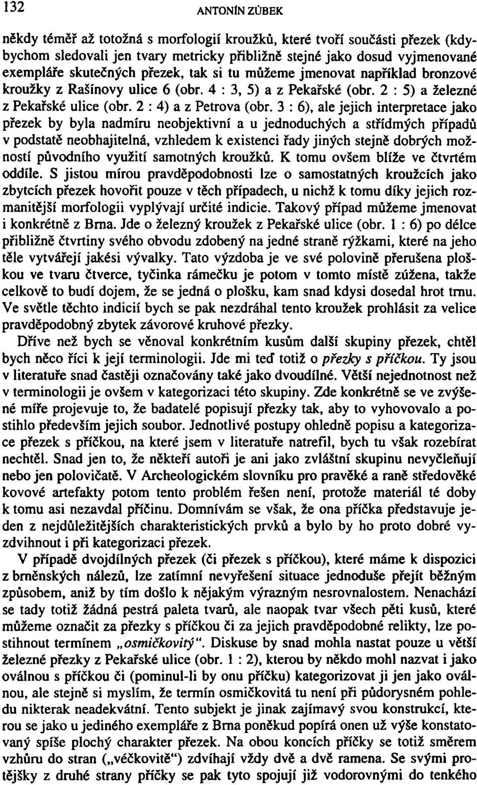 3 : 6), ale jejich interpretace jako přezek by byla nadmíru neobjektivní a u jednoduchých a střídmých případů v podstatě neobhajitelná, vzhledem k existenci řady jiných stejně dobrých možností