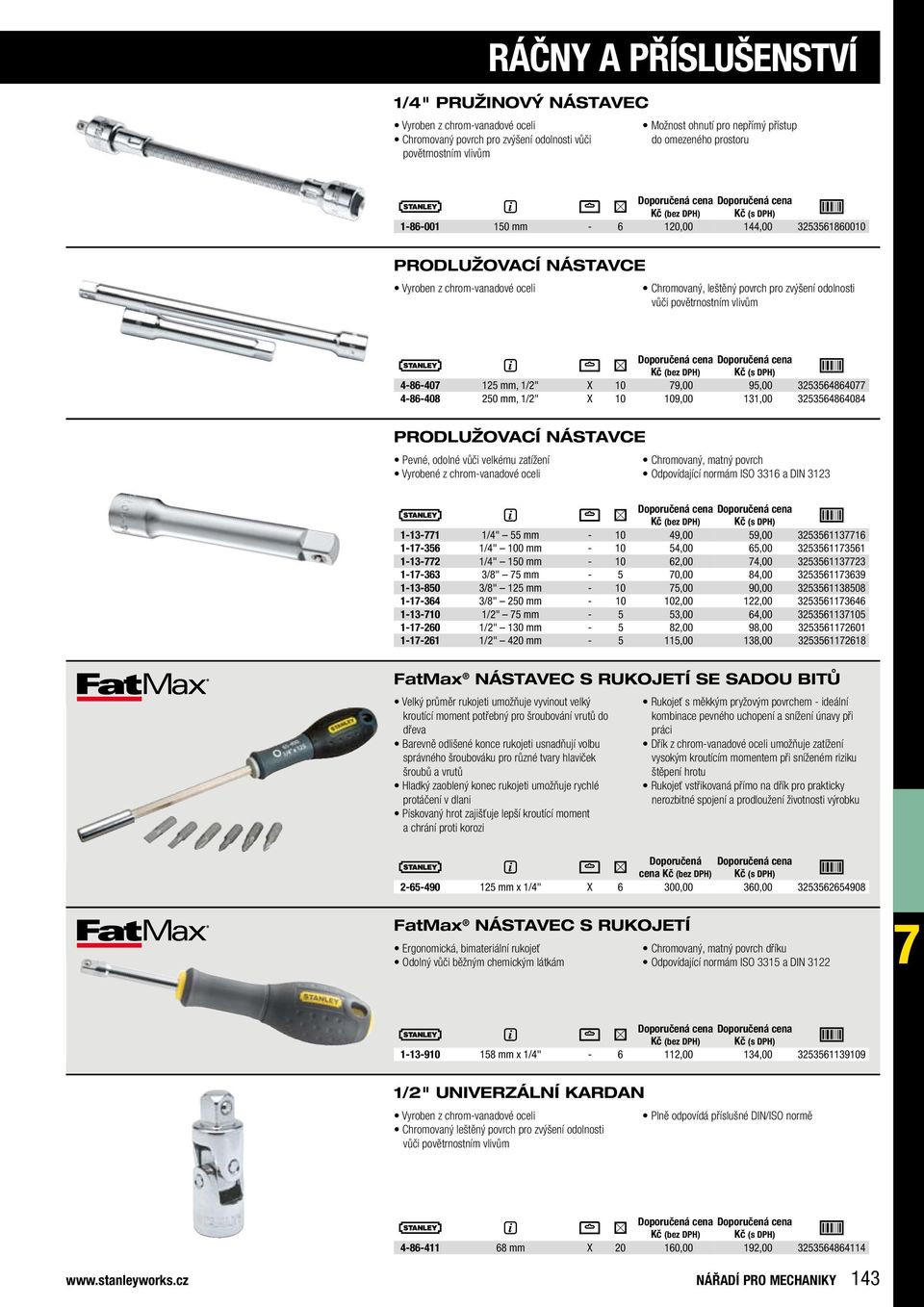 10 79,00 95,00 3253564864077 4-86-408 250 mm, 1/2" X 10 109,00 131,00 3253564864084 PRODLUŽOVACÍ NÁSTAVCE Pevné, odolné vůči velkému zatížení Vyrobené z chrom-vanadové oceli Chromovaný, matný povrch