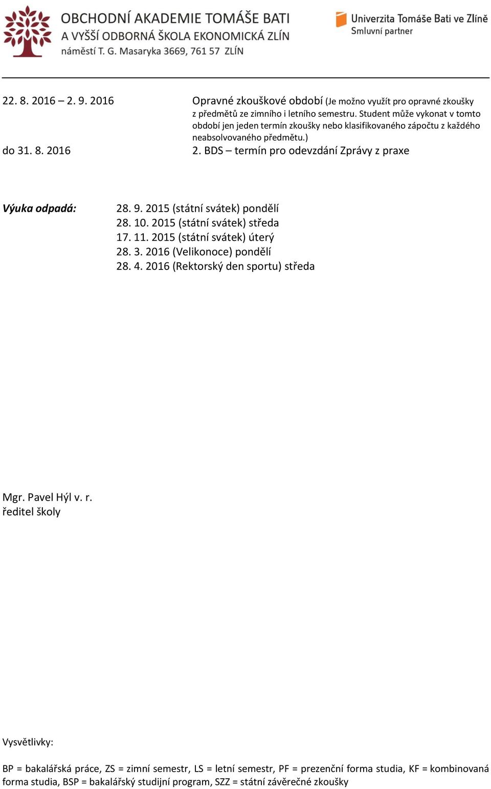 2016 (Rektorský den sportu) středa Mgr. Pavel Hýl v. r.