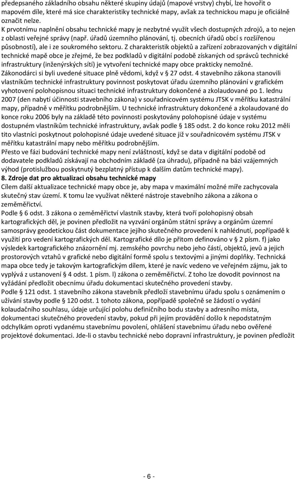 obecních úřadů obcí s rozšířenou působností), ale i ze soukromého sektoru.