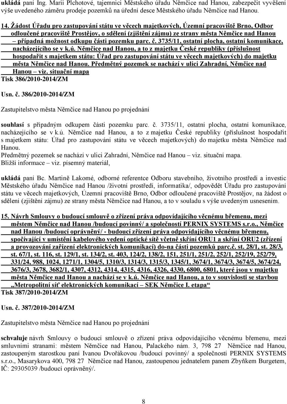 odkupu části pozemku parc. č. 3735/11, ostatní plocha, ostatní komunikace, nacházejícího se v k.ú.