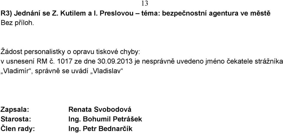 Žádost personalistky o opravu tiskové chyby: v usnesení RM č. 1017 ze dne 30.09.