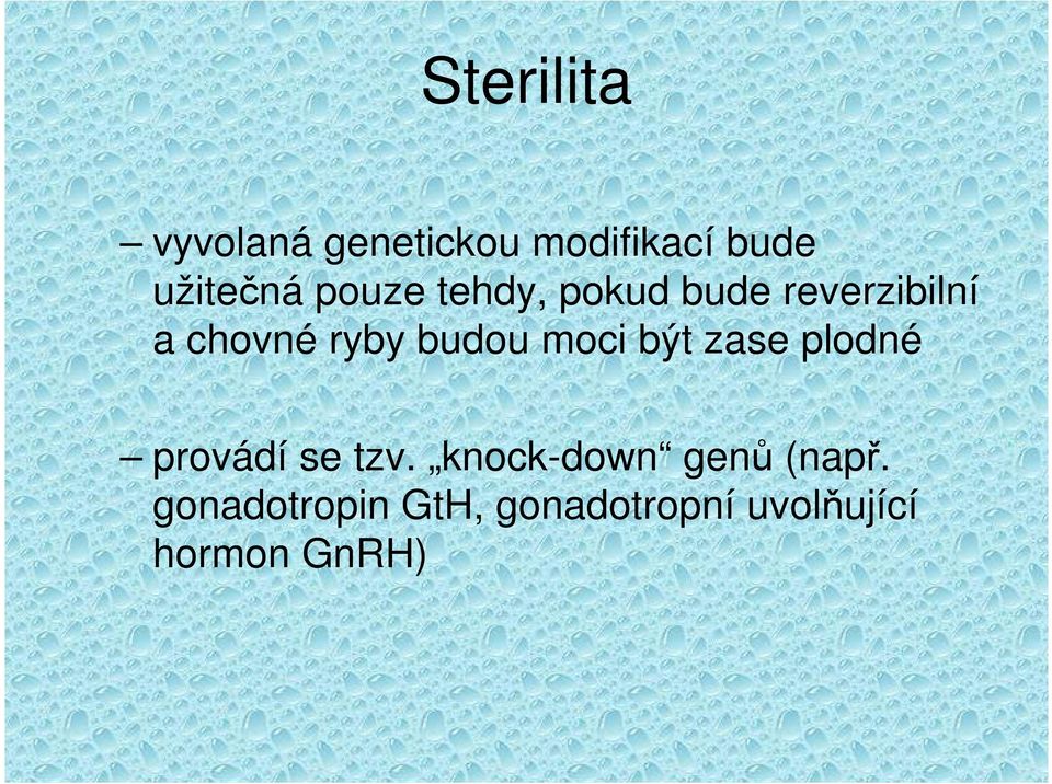 moci být zase plodné provádí se tzv.