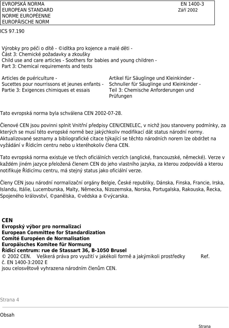 requirements and tests Articles de puériculture - Sucettes pour nourrissons et jeunes enfants - Partie 3: Exigences chimiques et essais Artikel für Säuglinge und Kleinkinder - Schnuller für Säuglinge