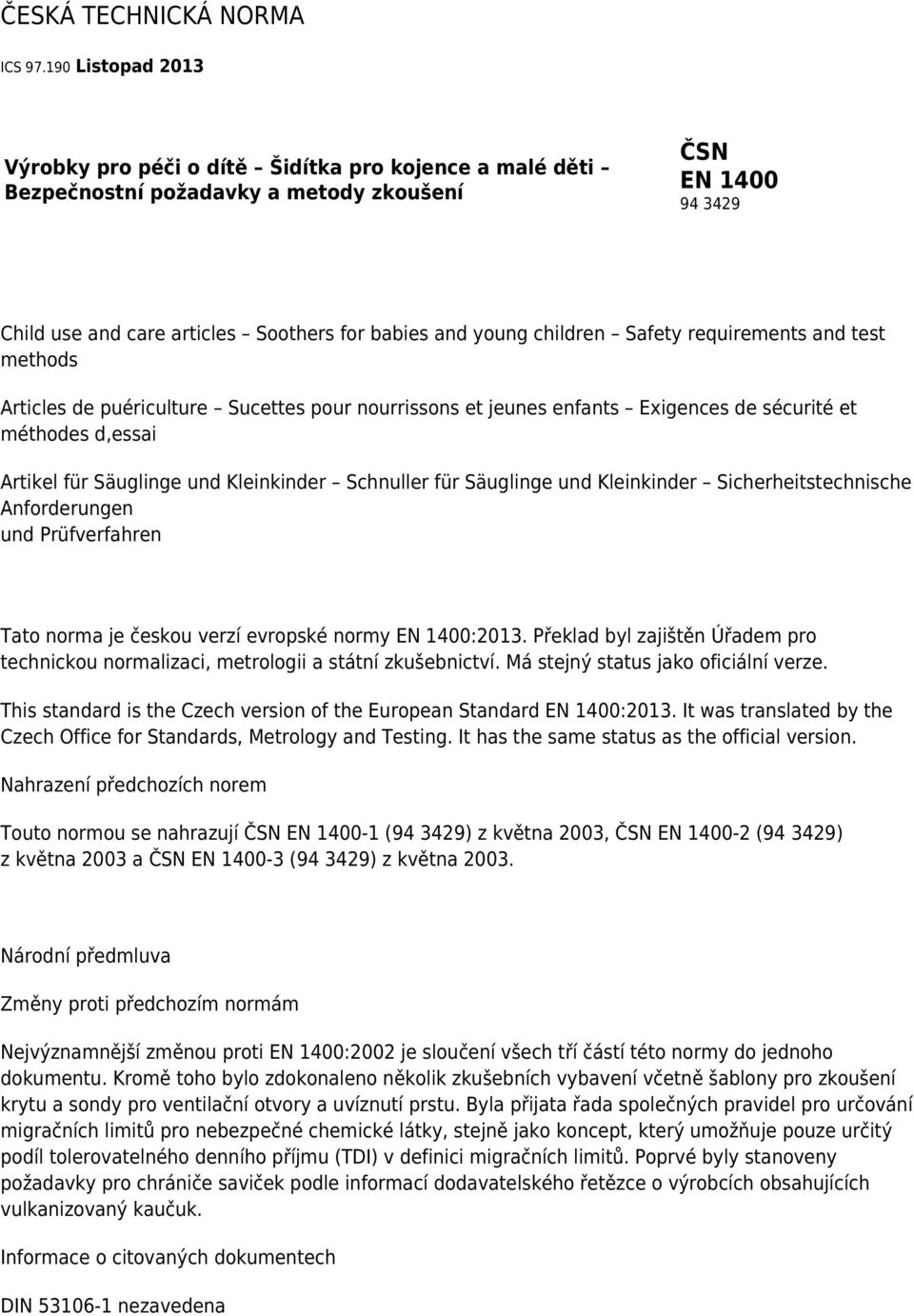 children Safety requirements and test methods Articles de puériculture Sucettes pour nourrissons et jeunes enfants Exigences de sécurité et méthodes d,essai Artikel für Säuglinge und Kleinkinder