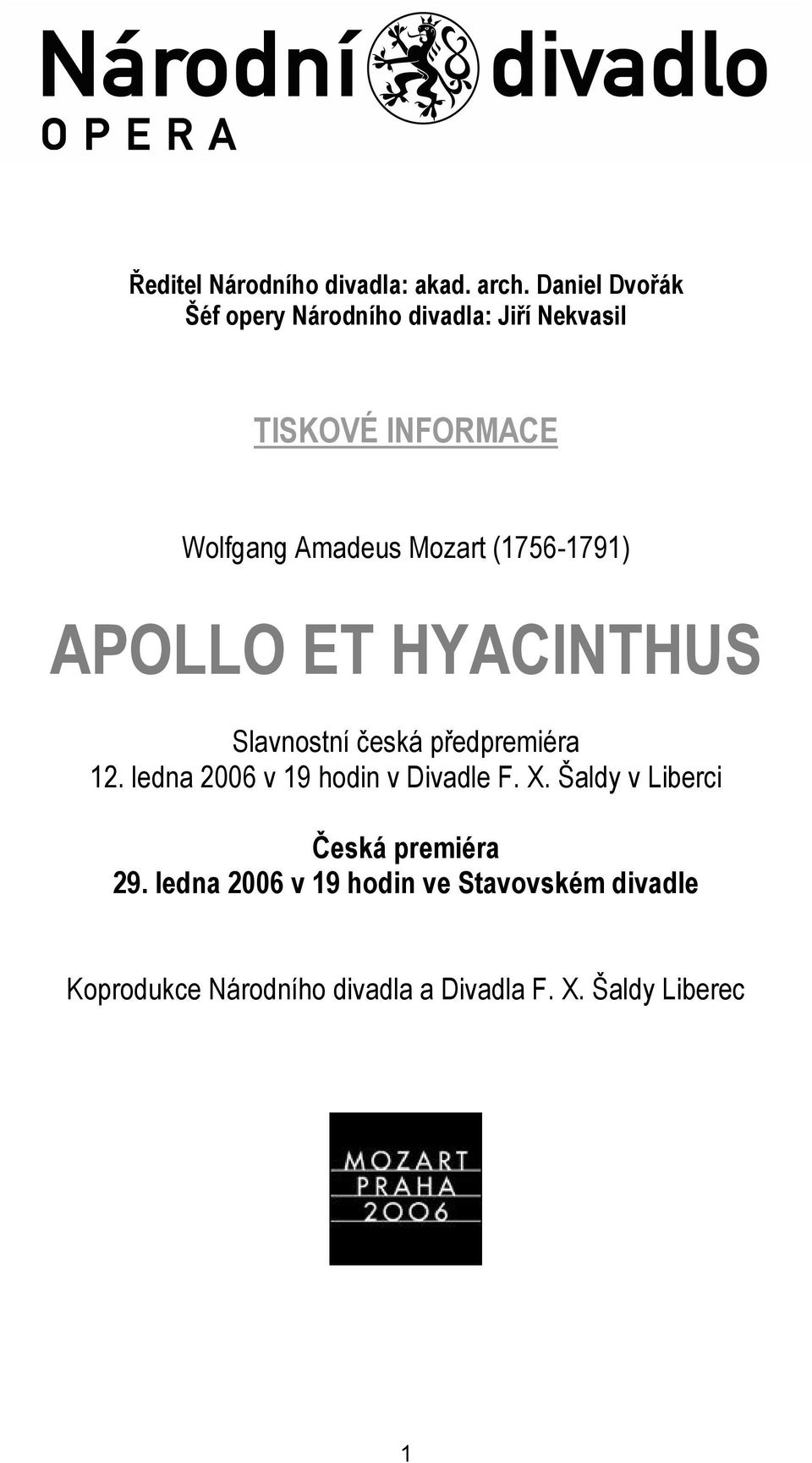 Mozart (1756-1791) APOLLO ET HYACINTHUS Slavnostní česká předpremiéra 12.