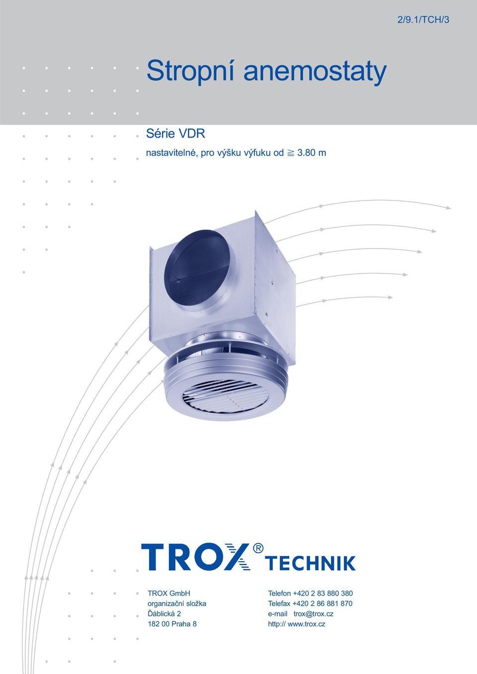 80 m TROX GmbH Telefon +420 2 83 880 380 organizační