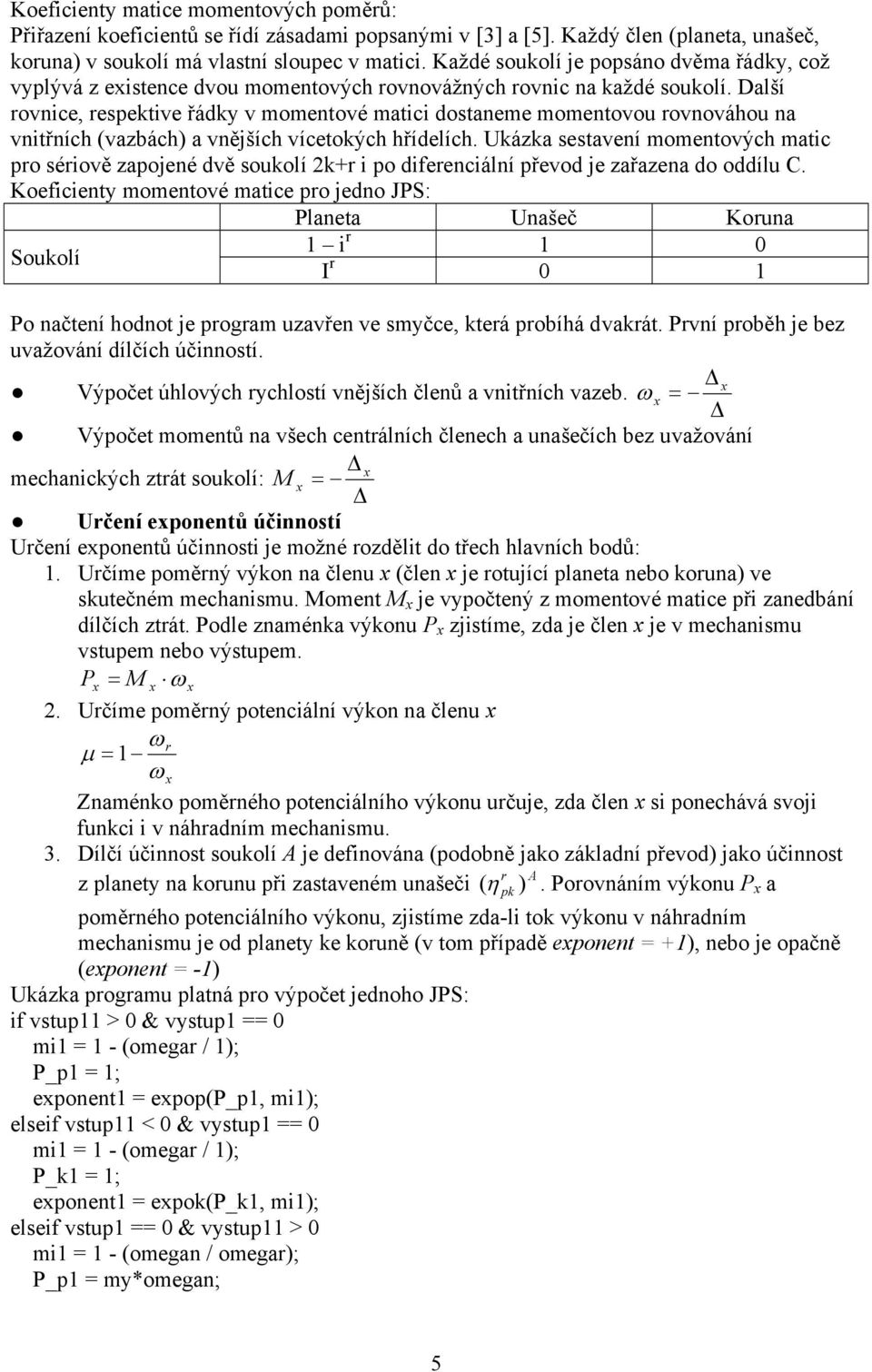 Dlší ovce, esetve řády v mometové mtc dosteme mometovou ovováhou vtřích (vzbách) vějších vícetoých hřídelích.