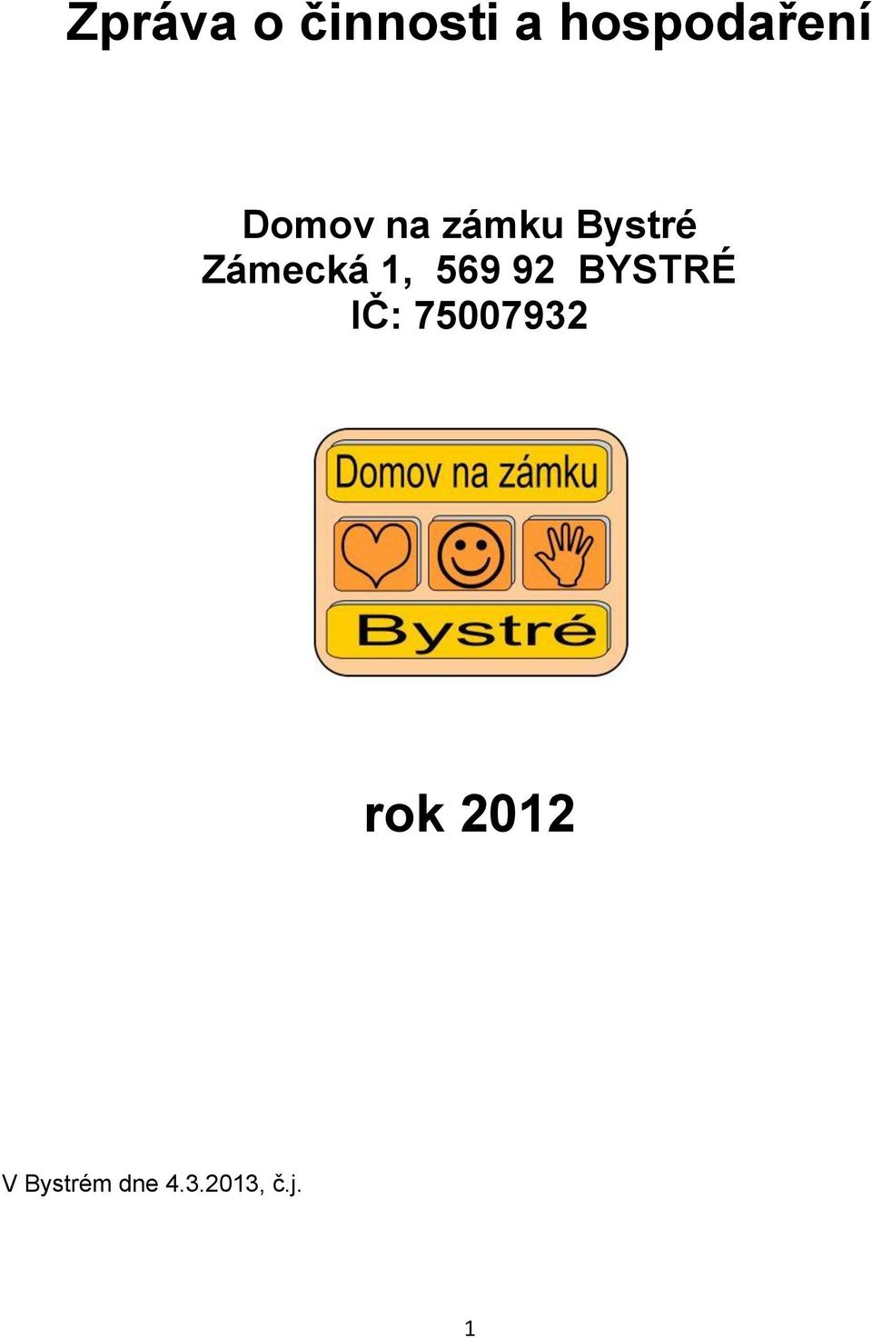 569 92 BYSTRÉ IČ: 75007932 rok