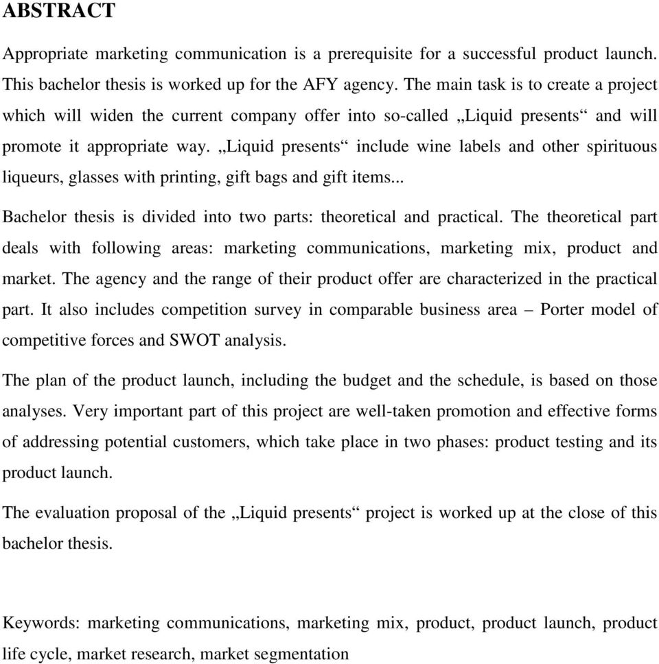 Liquid presents include wine labels and other spirituous liqueurs, glasses with printing, gift bags and gift items... Bachelor thesis is divided into two parts: theoretical and practical.