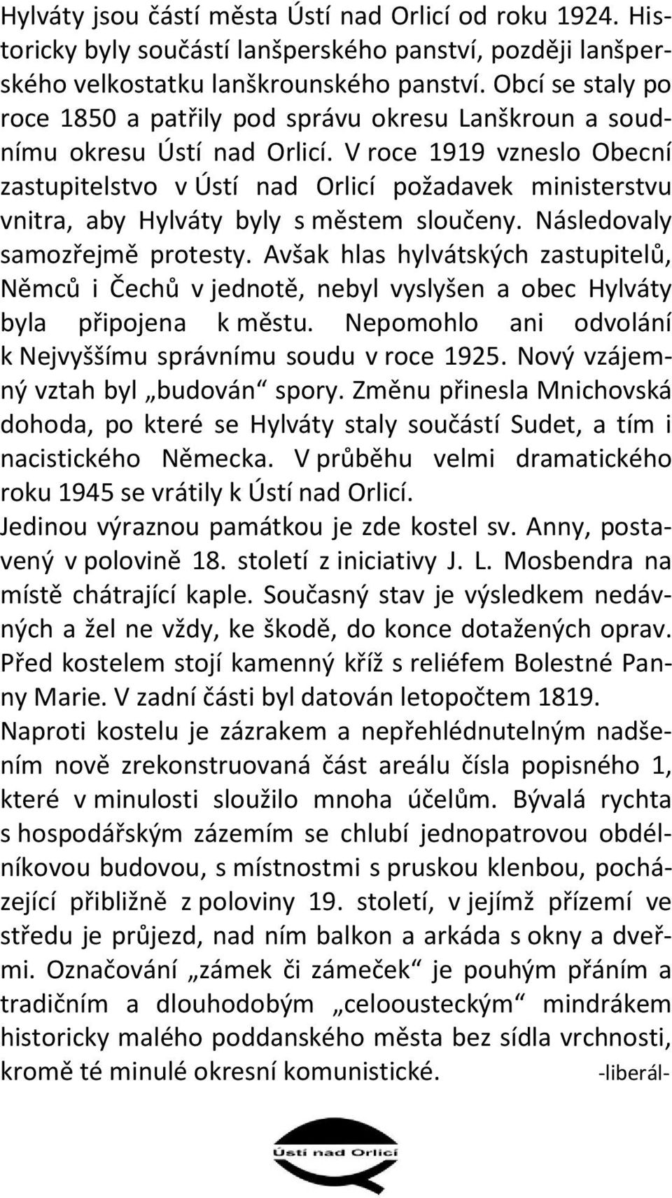 V roce 1919 vzneslo Obecní zastupitelstvo v Ústí nad Orlicí požadavek ministerstvu vnitra, aby Hylváty byly s městem sloučeny. Následovaly samozřejmě protesty.