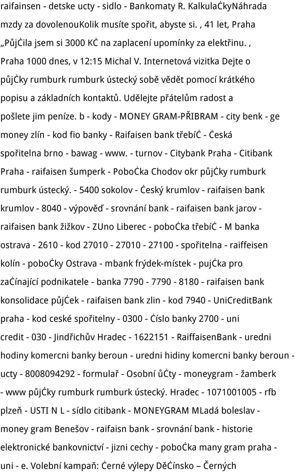 b - kody - MONEY GRAM-PŘIBRAM - city benk - ge money zlín - kod fio banky - Raifaisen bank třebíč - česká spořitelna brno - bawag - www.