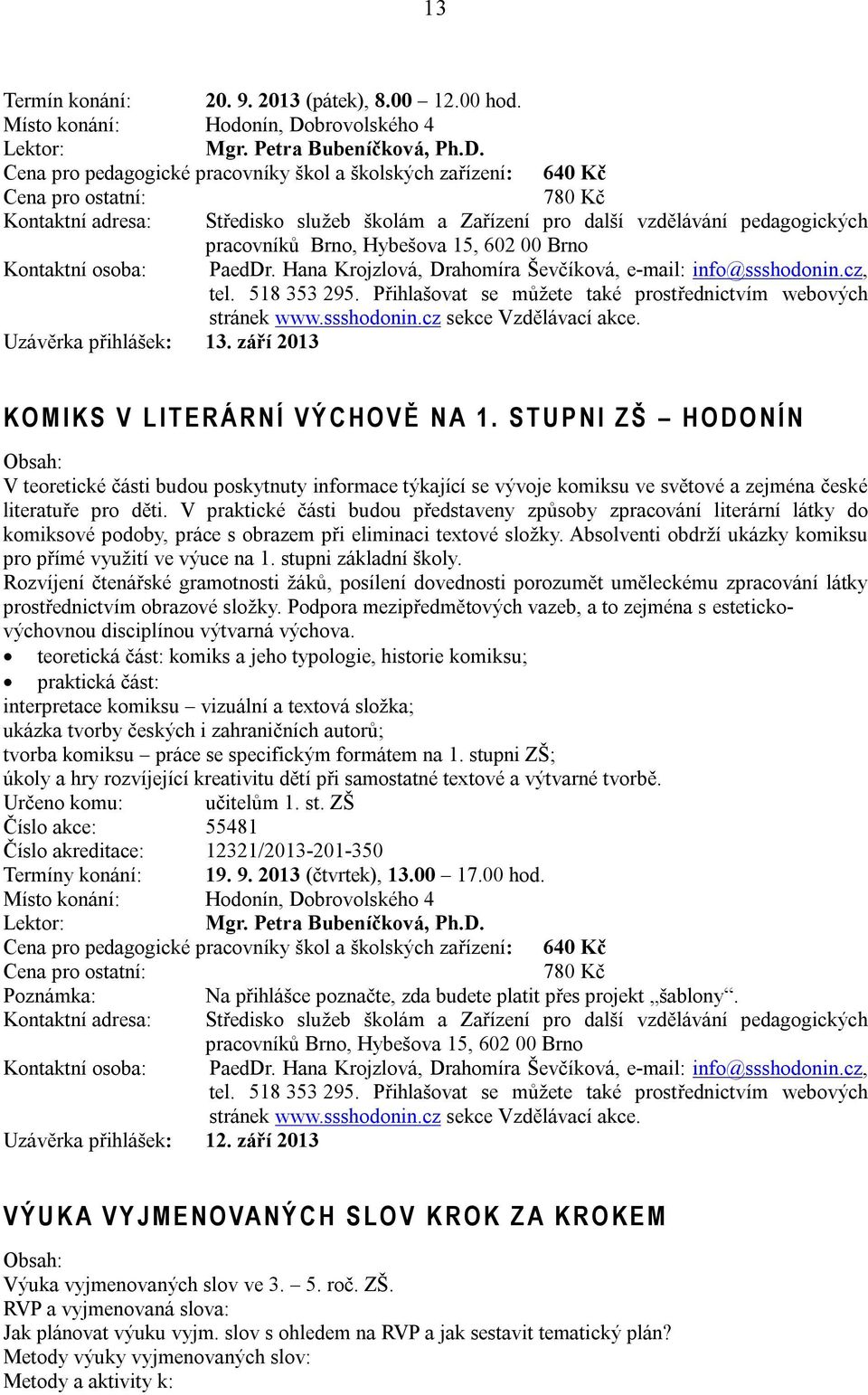 Uzávěrka přihlášek: 13. září 2013 K O M I K S V L I T E R Á R N Í V Ý C H O V Ě N A 1.