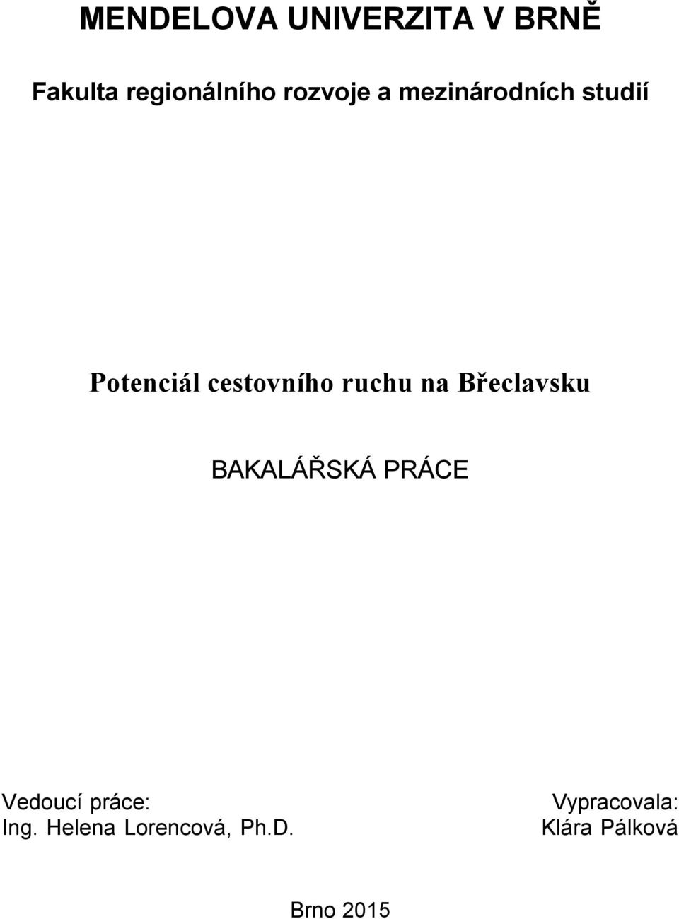 ruchu na Břeclavsku BAKALÁŘSKÁ PRÁCE Vedoucí práce: