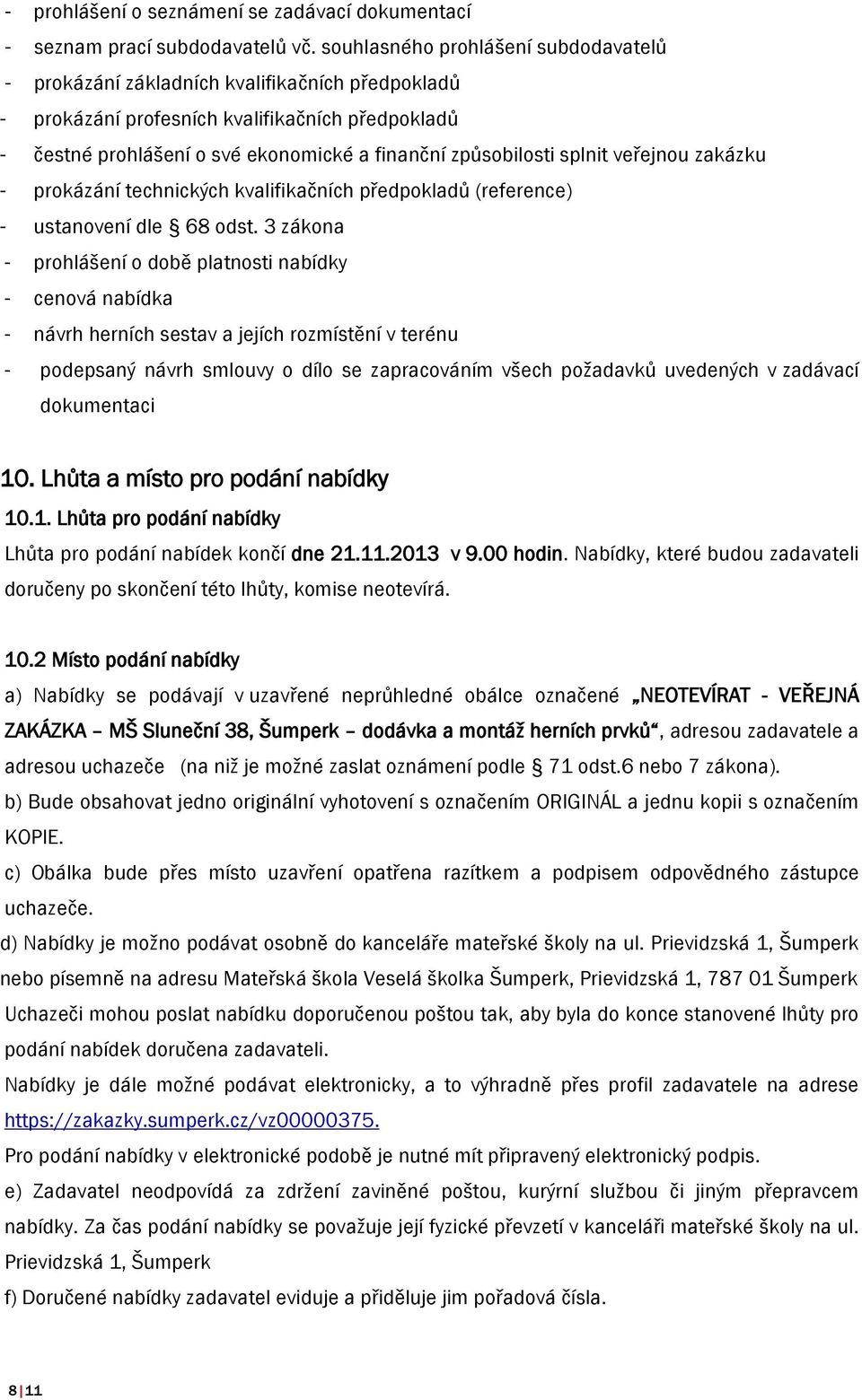 splnit veřejnou zakázku - prokázání technických kvalifikačních předpokladů (reference) - ustanovení dle 68 odst.