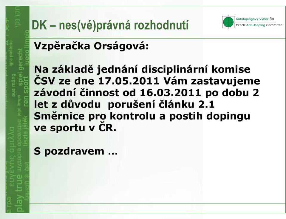 2011 Vám zastavujeme závodní činnost od 16.03.