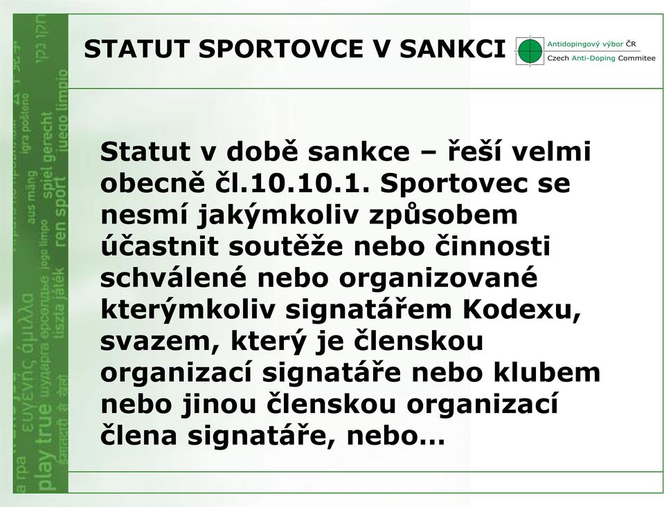 schválené nebo organizované kterýmkoliv signatářem Kodexu, svazem, který je